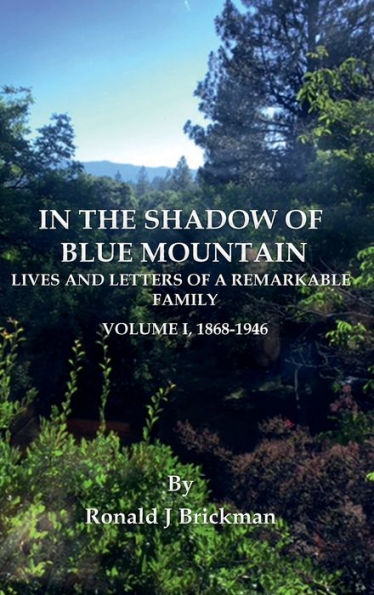 In The Shadow Of Blue Mountain: Lives And Letters Of A Remarkable Family - Volume I, 1868-1946 - 9781960321398
