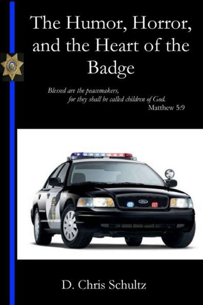 The Humor, Horror, And The Heart Of The Badge - 9781960326058