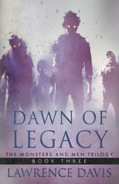 Dawn Of Legacy: The Monsters And Men Trilogy, Book Three - 9781960332110