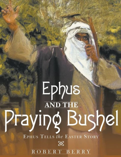 Ephus And The Praying Bushel - 9781960362308