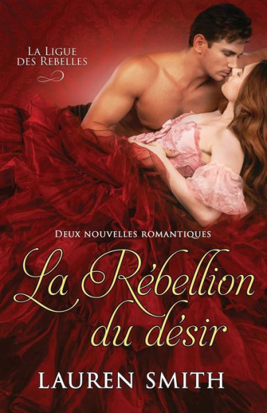 La Rebellion Du Desir: Deux Nouvelles Romantiques (La Ligue Des Rebelles) (French Edition) - 9781960374042