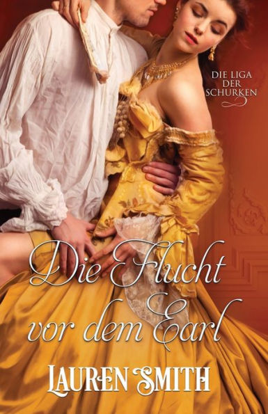 Die Flucht Vor Dem Earl (Die Liga Der Schurken) (German Edition) - 9781960374080