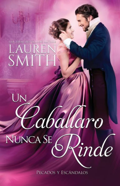 Un Caballero Nunca Se Rinde (Pecados Y Escándalos) (Spanish Edition) - 9781960374325