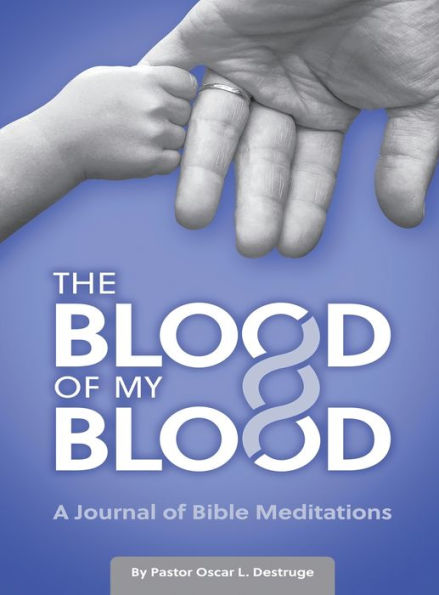 The Blood Of My Blood: A Journal Of Bible Meditations - 9781960377135