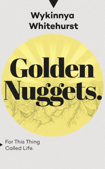Golden Nuggets: For This Thing Called Life - 9781960377869