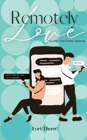 Remotely Love: A Work From Home Romance - 9781960391001