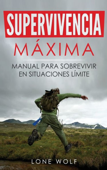 Supervivencia Máxima: Tecnicas Y Reglas Básicas Del Superviviente Perfecto Para Superar Cualquier Condición Extrema (Spanish Edition) - 9781960395252