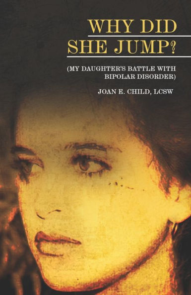 Why Did She Jump? (My Daughter's Battle With Bipolar Disorder)