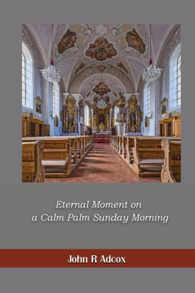 Eternal Moment On A Calm Palm Sunday Morning - 9781960399984