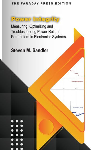 Power Integrity: Measuring, Optimizing And Troubleshooting Power-Related Parameters In Electronics Systems - 9781960405067