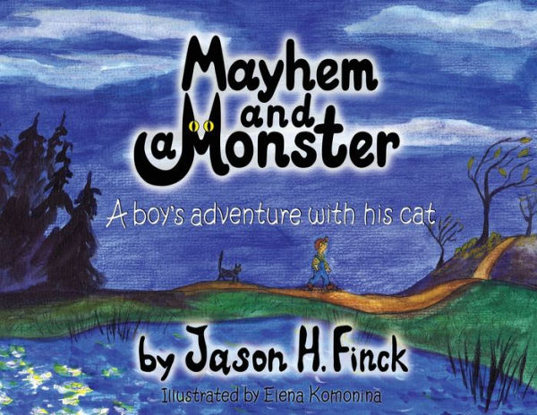 Mayhem And Monster: A Boys Adventure With His Cat - 9781960499028