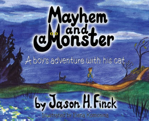 Mayhem And A Monster: A Boys Adventure With His Cat - 9781960499172