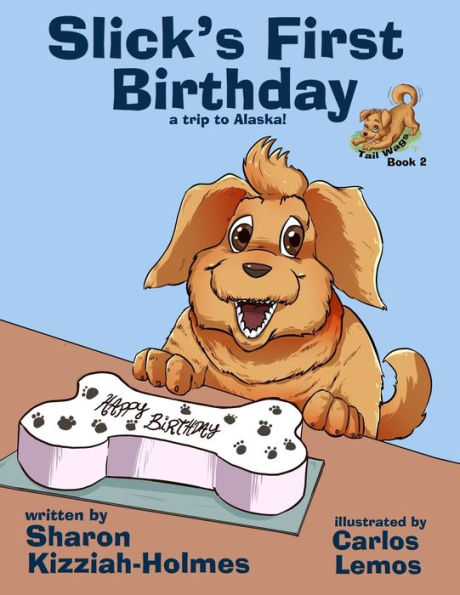 Slick's First Birthday: A Trip To Alaska - 9781960499349