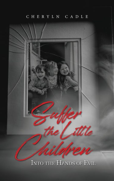 Suffer The Little Children: Into The Hands Of Evil - 9781960546647