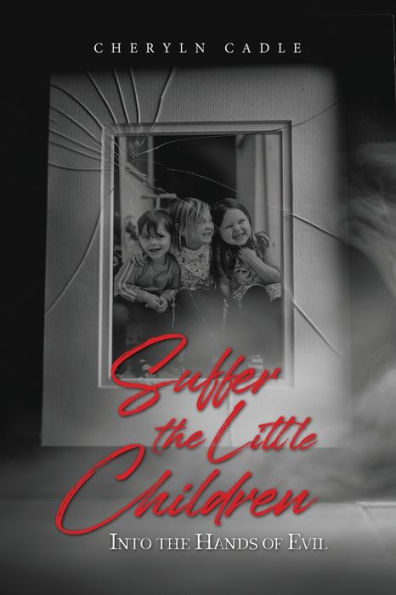 Suffer The Little Children: Into The Hands Of Evil - 9781960546975