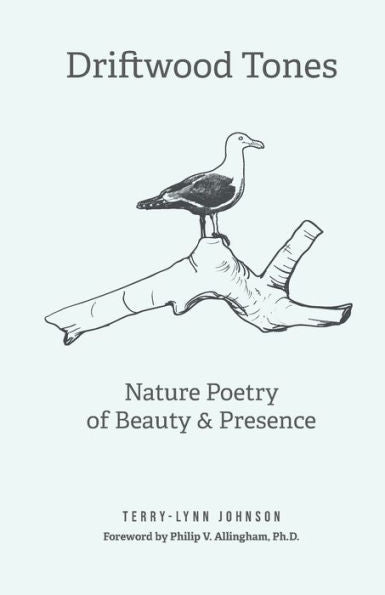 Driftwood Tones: Nature Poetry Of Beauty And Presence - 9781960583130