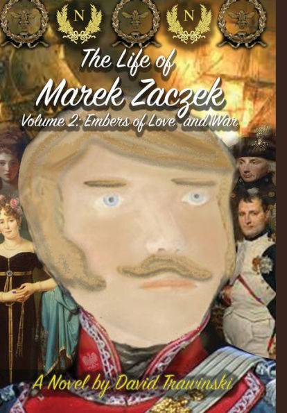 The Life Of Marek Zaczek Volume 2 (Deluxe Color Edition): Embers Of Love And War