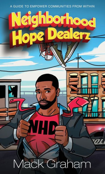 Neighborhood Hope Dealerz: A Guide To Empower Communities From Within - 9781960594013