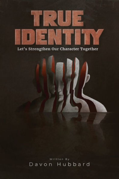 True Identity: Let'S Strengthen Our Character Together - 9781960620644