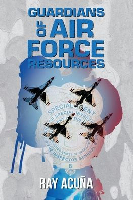 Guardians Of Air Force Resources - 9781960629609