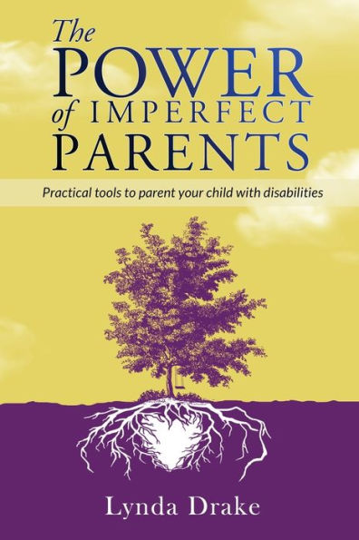 The Power Of Imperfect Parents: Practical Tools To Parent Your Child With Disabilities