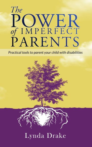 The Power Of Imperfect Parents: Practical Tools To Parent Your Child With Disabilities - 9781960629951