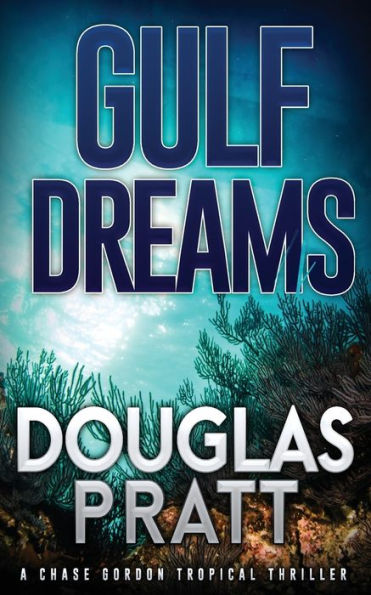 Gulf Dreams: A Chase Gordon Tropical Thriller - 9781960651020