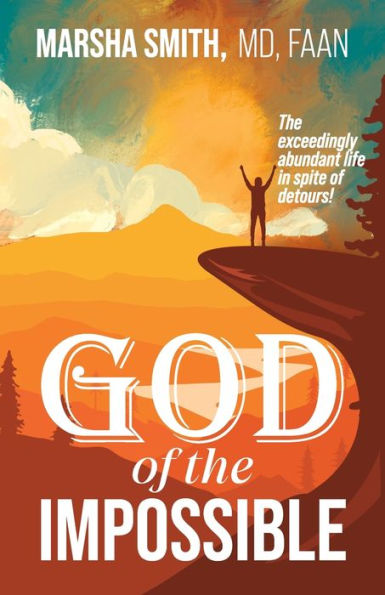 God Of The Impossible: The Exceedingly Abundant Life In Spite Of Detours! - 9781960678041