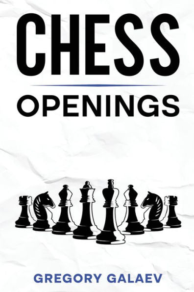 Chess Openings: A Beginner's Guide To Chess Openings - 9781960748119