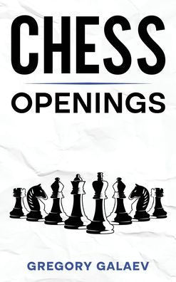 Chess Openings: A Beginner's Guide To Chess Openings - 9781960748126
