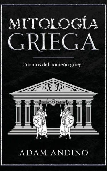 Mitología Griega: Cuentos Del Panteón Griego (Spanish Edition) - 9781960748485