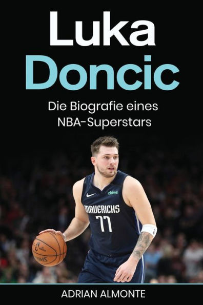 Luka Doncic: Die Biografie Eines Nba-Superstars (German Edition) - 9781960748539
