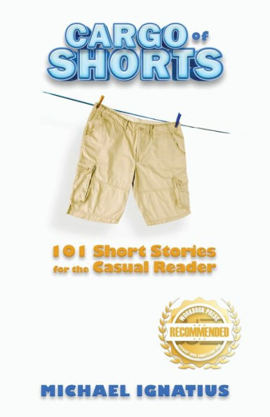 Cargo Of Shorts: 101 Short Stories For The Casual Reader - 9781960752161