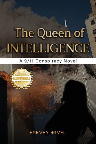 The Queen Of Intelligence: A 9/11 Conspiracy Novel - 9781960752550