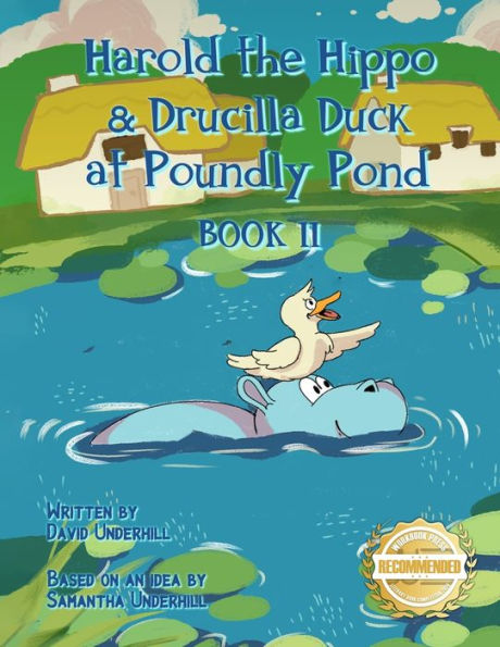 Harold The Hippo And Drucilla Duck At Poundly Pond: Book Ii - 9781960752925