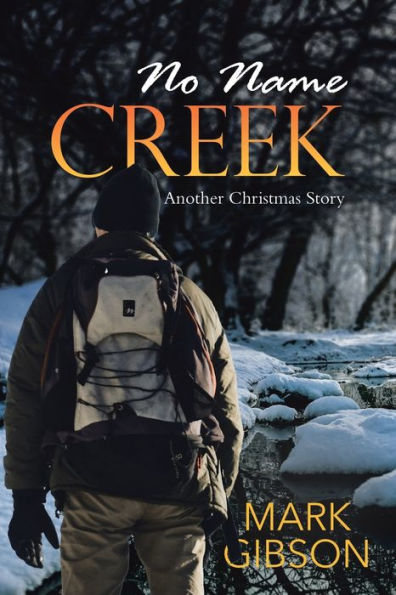 No Name Creek: Another Christmas Story - 9781960764003
