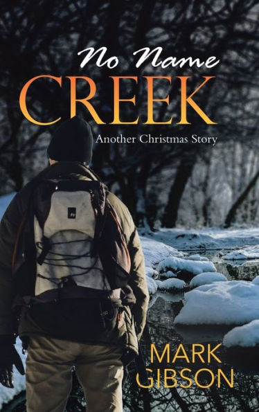 No Name Creek: Another Christmas Story - 9781960764010