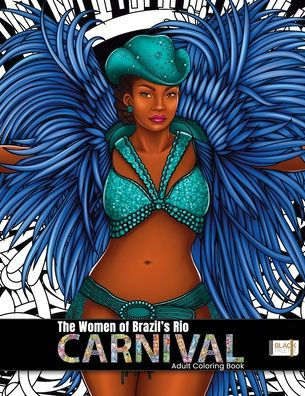 The Women Of Brazil's Rio Carnival: Adult Coloring Book - 9781960796059