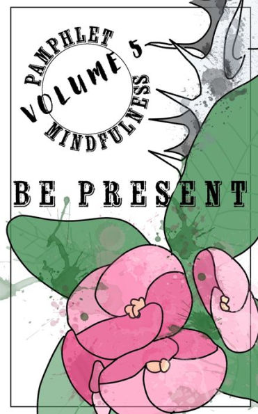 Pamphlet Mindfulness: Volume 5: Be Present - 9781960805102