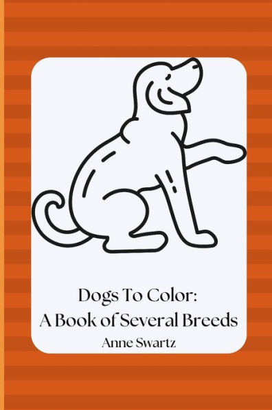 Dogs To Color: A Book Of Several Breeds - 9781960852007
