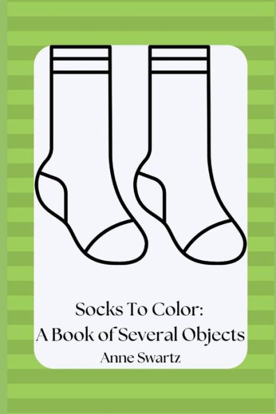 Socks To Color: A Book Of Several Objects