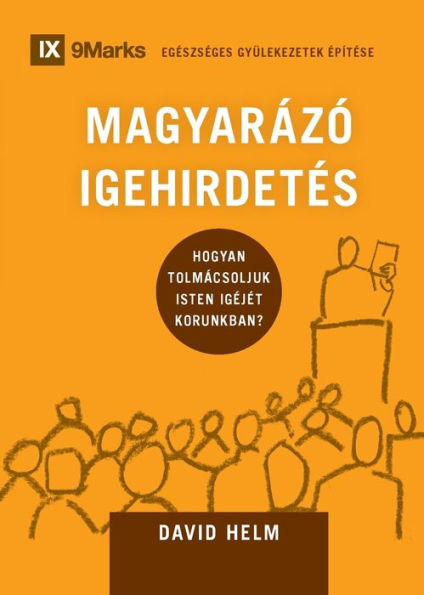 Magyarázó Igehirdetes (Expositional Preaching) (Hungarian): How We Speak God's Word Today (Building Healthy Churches (Hungarian)) (Hungarian Edition)