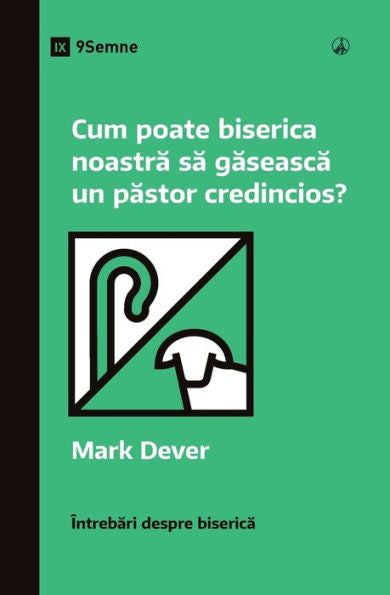 Cum Poate Biserica Noastra Sa Gaseasca Un Pastor Credincios? (How Can Our Church Find A Faithful Pastor?) (Romanian) (Church Questions (Romanian)) (Romanian Edition) - 9781960877390