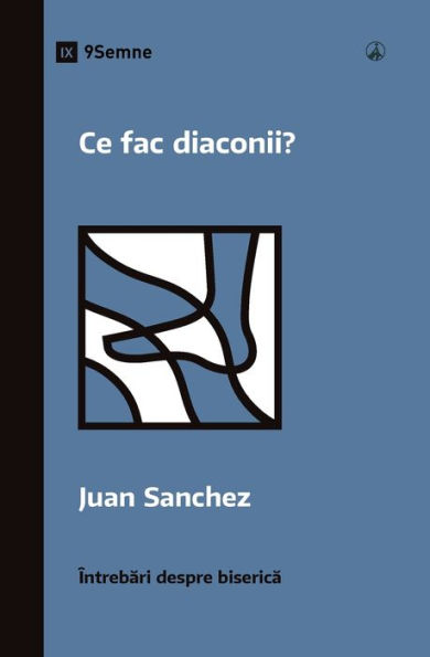 Ce Fac Diaconii? (What Do Deacons Do?) (Romanian) (Church Questions (Romanian)) (Romanian Edition) - 9781960877680