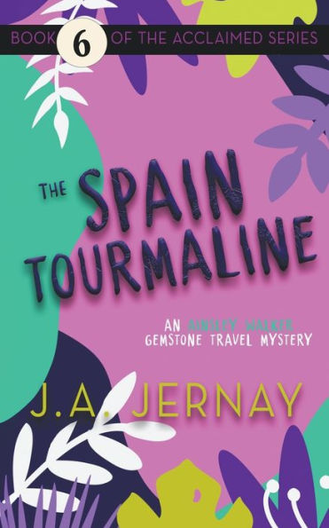 The Spain Tourmaline (An Ainsley Walker Gemstone Travel Mystery) - 9781960936202