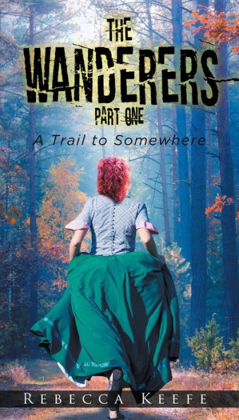 The Wanderers: Part 1: A Trail To Somewhere