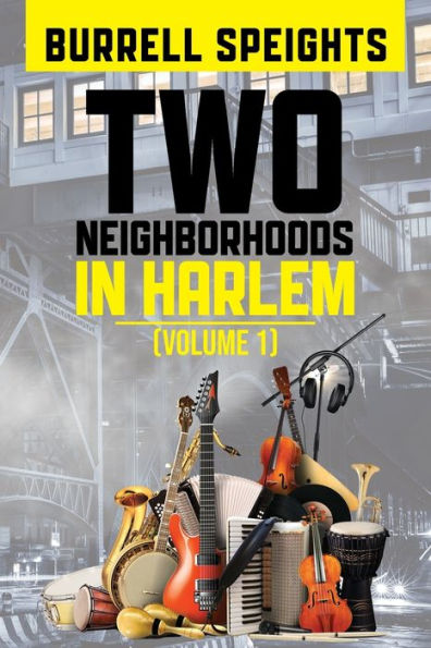 Two Neighborhoods In Harlem: Volume 1 - 9781960952066