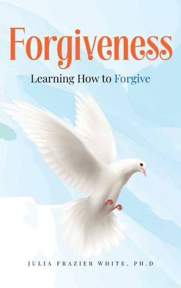 Forgiveness: Learning How To Forgive - 9781960952172