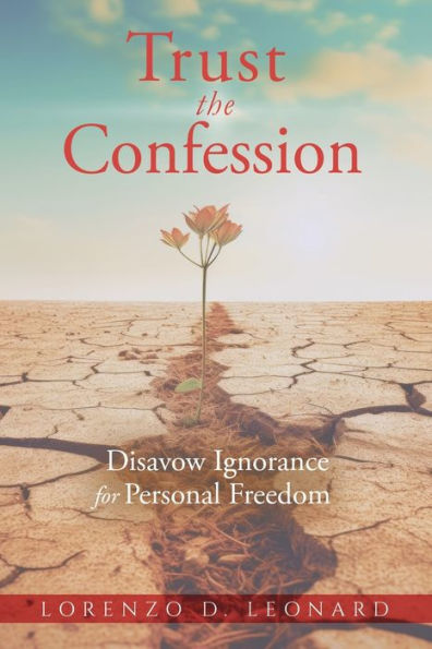 Trust The Confession: Disavow Ignorance For Personal Freedom