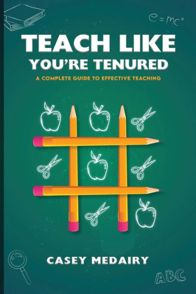 Teach Like You'Re Tenured: A Complete Guide To Effective Teaching - 9781961075856